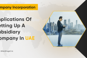 Implications of setting up a Subsidiary Company in UAE